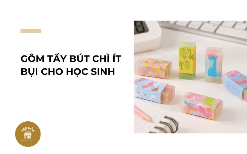 Gôm tẩy bút chì ít bụi cho học sinh