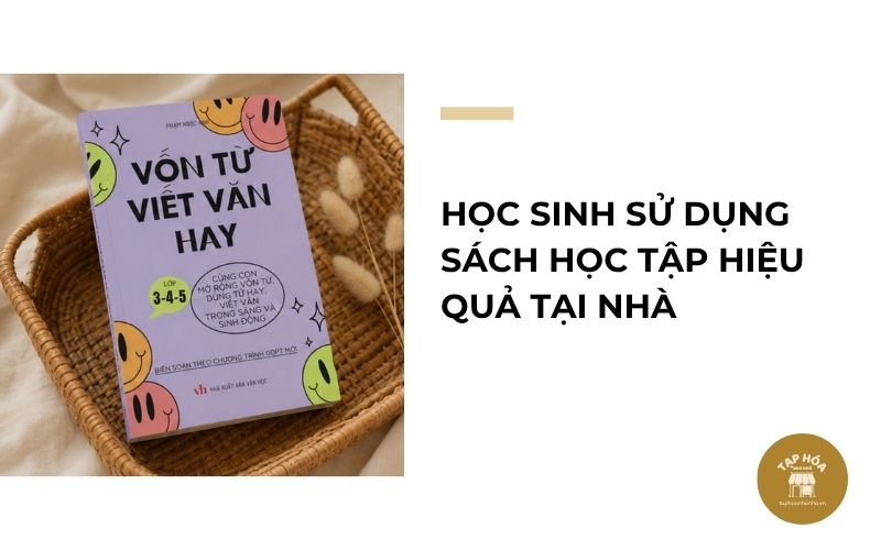 Học sinh sử dụng sách học tập hiệu quả tại nhà