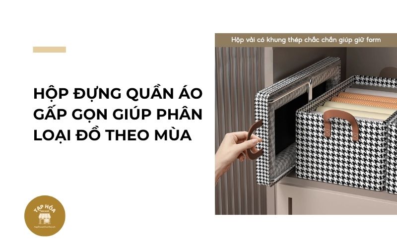 Hộp đựng quần áo gấp gọn giúp phân loại đồ theo mùa
