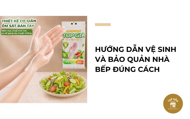 Hướng dẫn vệ sinh và bảo quản nhà bếp đúng cách