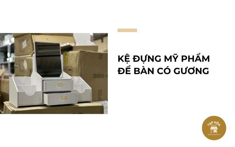 Kệ đựng mỹ phẩm để bàn có gương