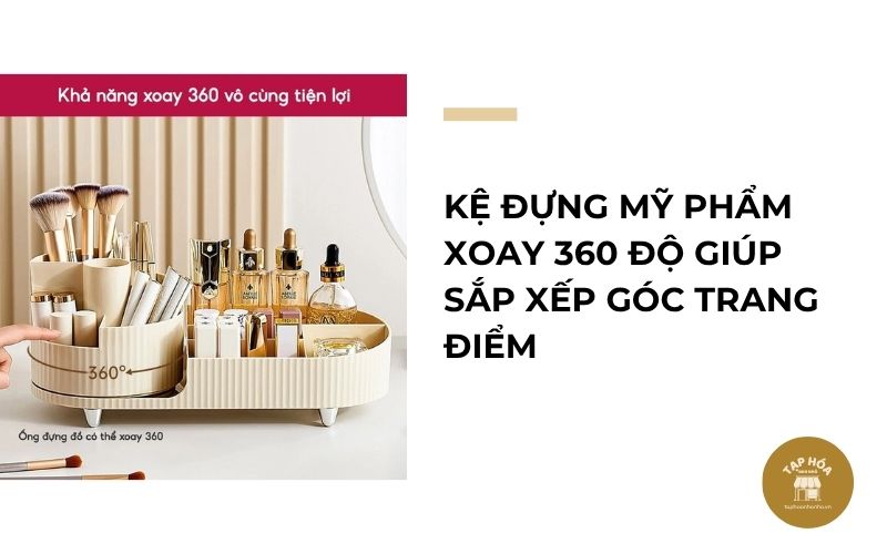Kệ đựng mỹ phẩm xoay 360 độ giúp sắp xếp góc trang điểm