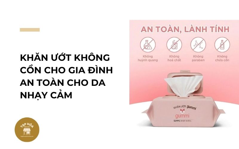 Khăn ướt không cồn cho gia đình an toàn cho da nhạy cảm