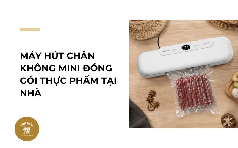 Máy hút chân không mini đóng gói thực phẩm tại nhà