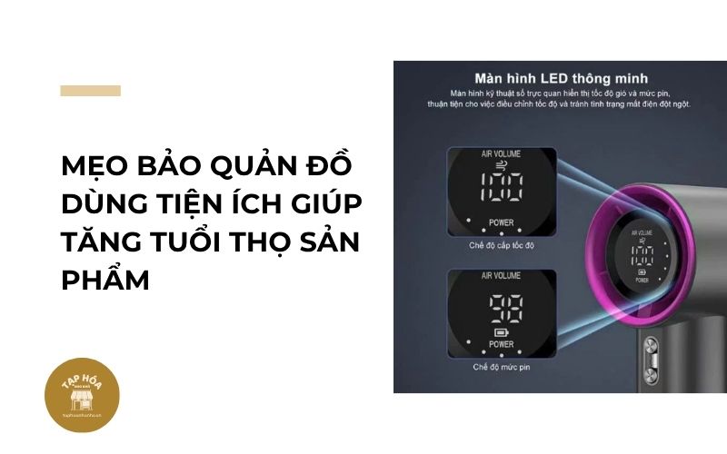 Mẹo bảo quản đồ dùng tiện ích giúp tăng tuổi thọ sản phẩm