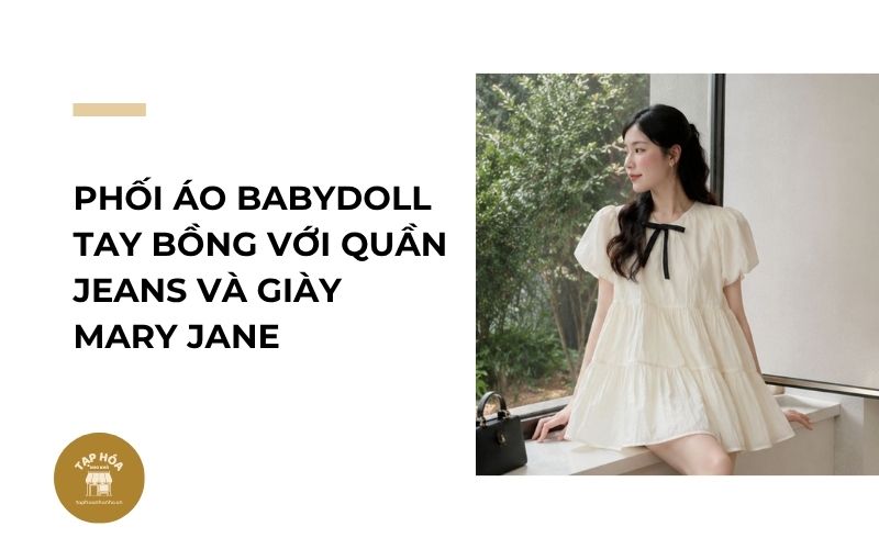 Phối áo babydoll tay bồng với quần jeans và giày Mary Jane
