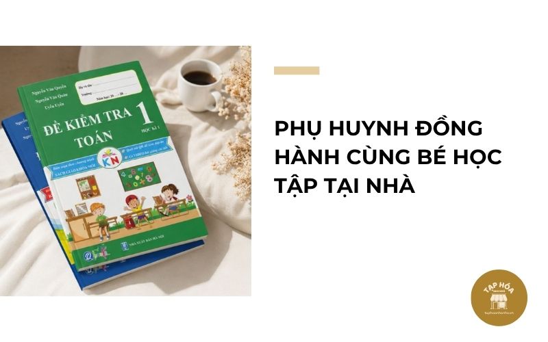 Phụ huynh đồng hành cùng bé học tập tại nhà