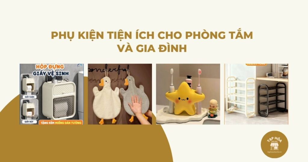 Phụ kiện tiện ích cho phòng tắm và gia đình