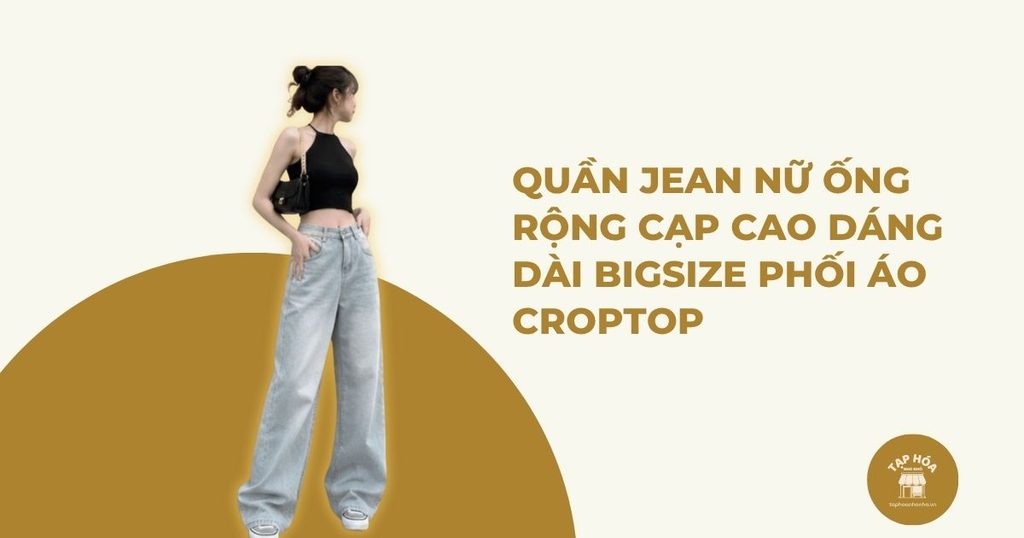 Quần jean nữ ống rộng cạp cao dáng dài bigsize phối áo croptop