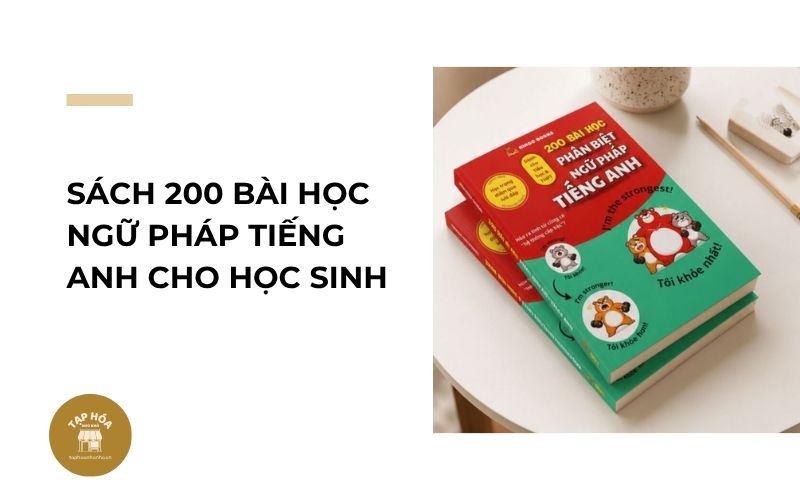 Sách 200 bài học ngữ pháp tiếng Anh cho học sinh