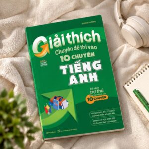 Sách Giải thích chuyên đề thi vào 10 chuyên Tiếng Anh