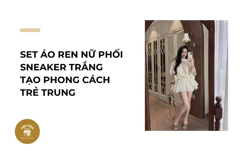Set áo ren nữ phối sneaker trắng tạo phong cách trẻ trung