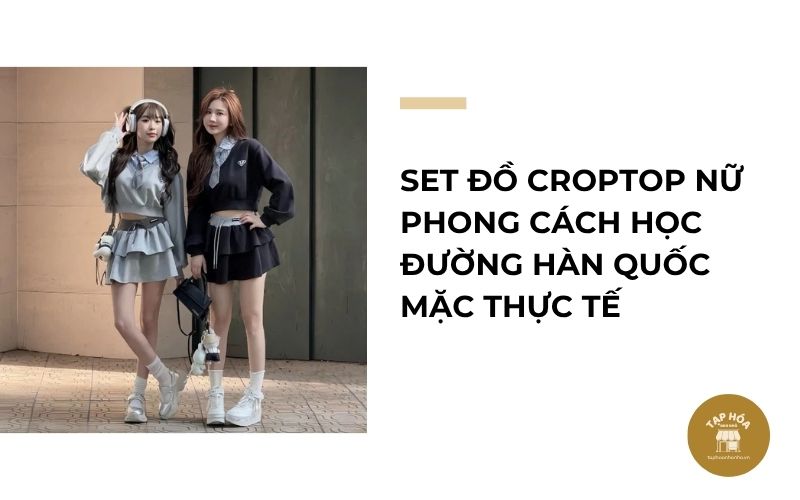 Set đồ croptop nữ phong cách học đường Hàn Quốc mặc thực tế