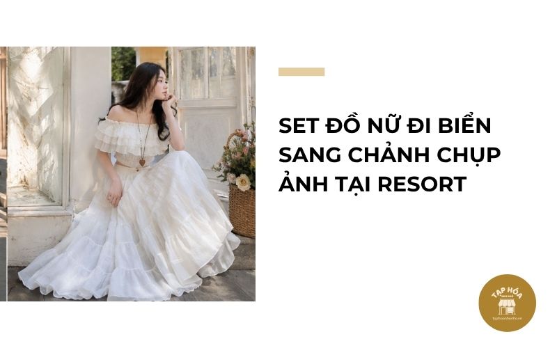 Set đồ nữ đi biển sang chảnh chụp ảnh tại resort