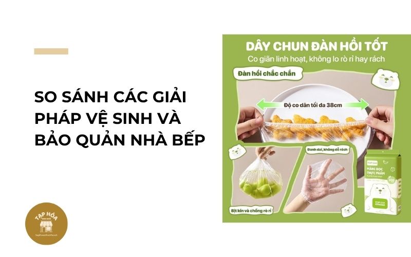 So sánh các giải pháp vệ sinh và bảo quản nhà bếp