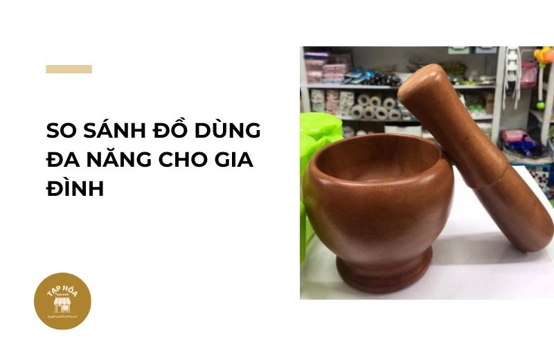 So sánh đồ dùng đa năng cho gia đình