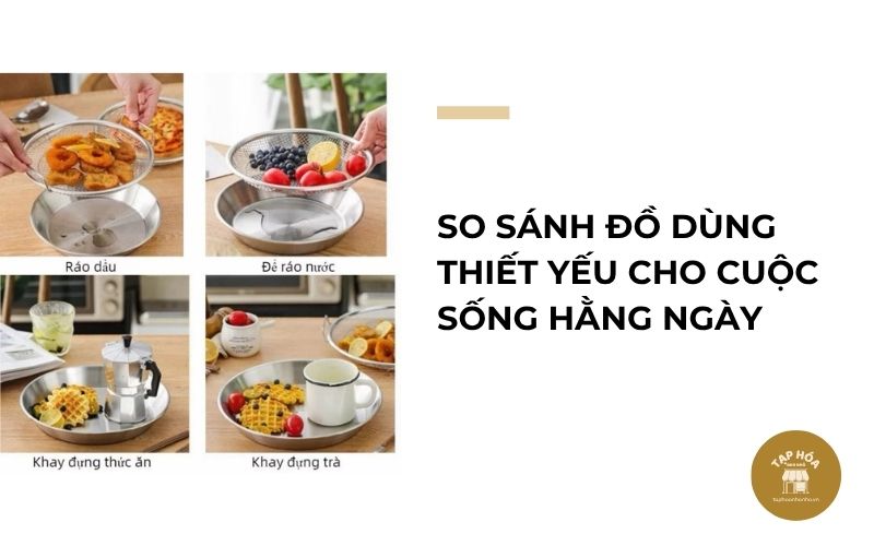 So sánh đồ dùng thiết yếu cho cuộc sống hằng ngày