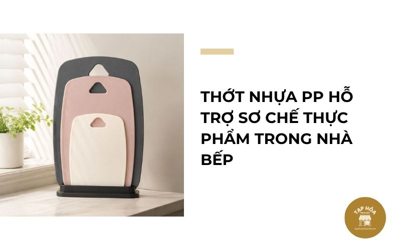 Thớt nhựa PP hỗ trợ sơ chế thực phẩm trong nhà bếp