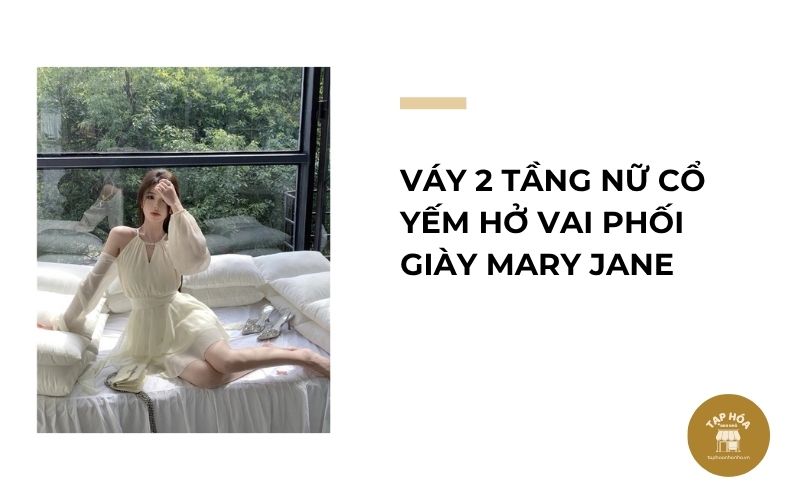 Váy 2 tầng nữ cổ yếm hở vai phối giày Mary Jane