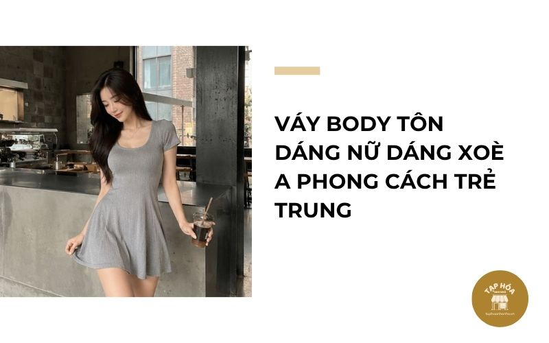 Váy body tôn dáng nữ dáng xoè A phong cách trẻ trung