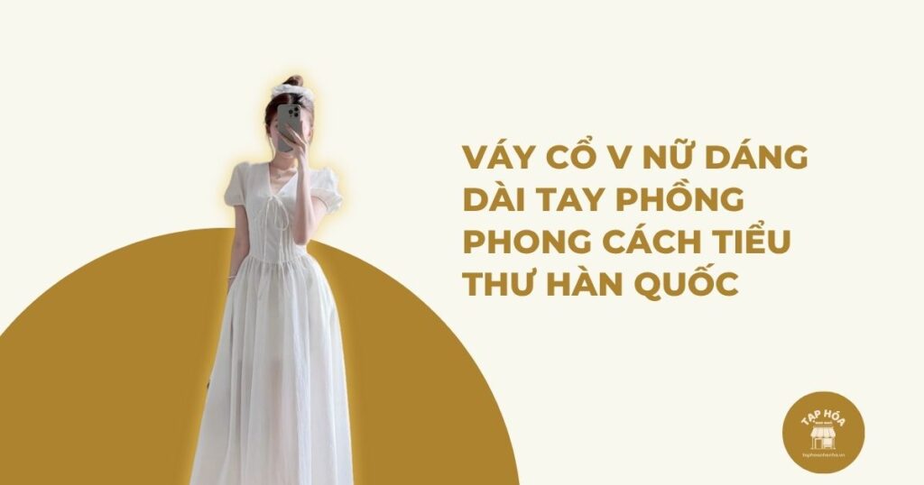 Váy cổ V nữ dáng dài tay phồng phong cách tiểu thư Hàn Quốc