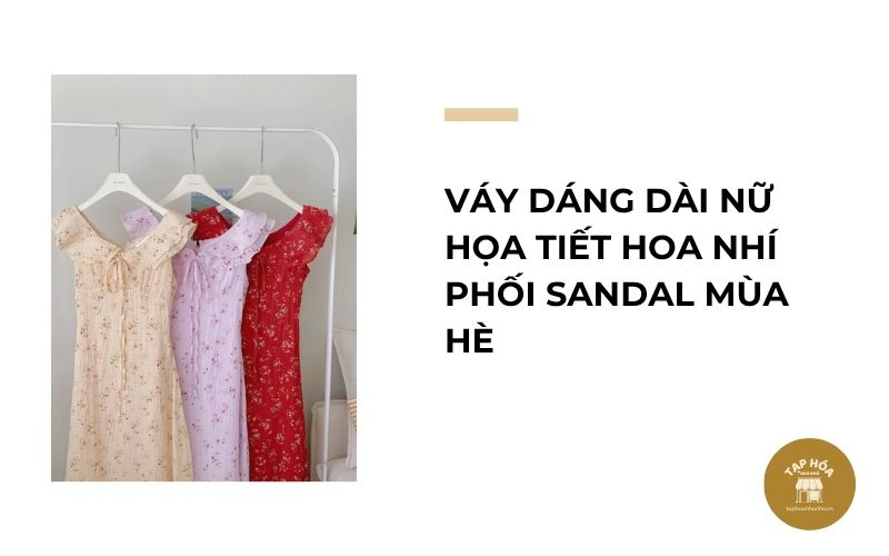 Váy dáng dài nữ họa tiết hoa nhí phối sandal mùa hè