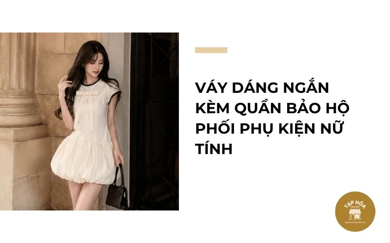 Váy dáng ngắn kèm quần bảo hộ phối phụ kiện nữ tính