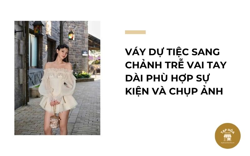 Váy dự tiệc sang chảnh trễ vai tay dài phù hợp sự kiện và chụp ảnh
