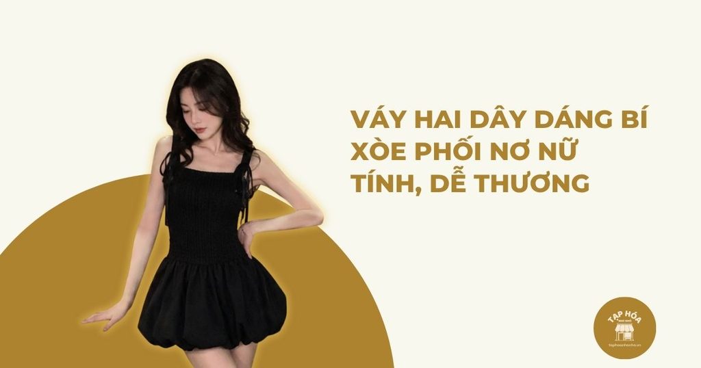 Váy hai dây dáng bí xòe phối nơ nữ tính, dễ thương