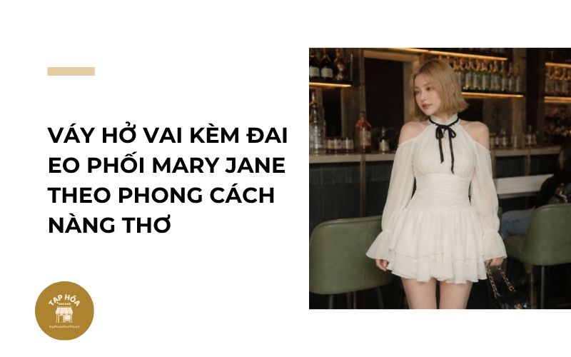 Váy hở vai kèm đai eo phối Mary Jane theo phong cách nàng thơ