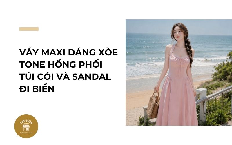 Váy maxi dáng xòe tone hồng phối túi cói và sandal đi biển