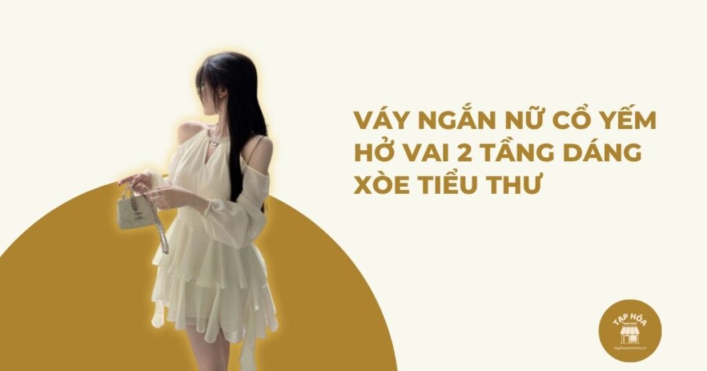 Váy ngắn nữ cổ yếm hở vai 2 tầng dáng xòe tiểu thư