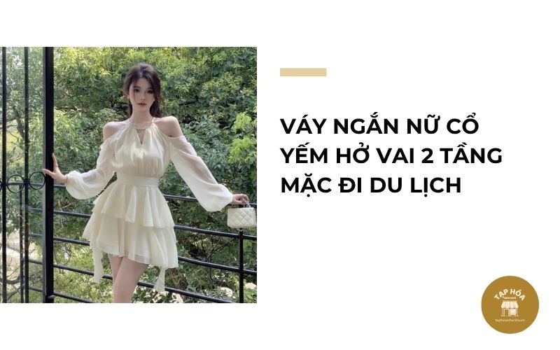 Váy ngắn nữ cổ yếm hở vai 2 tầng mặc đi du lịch
