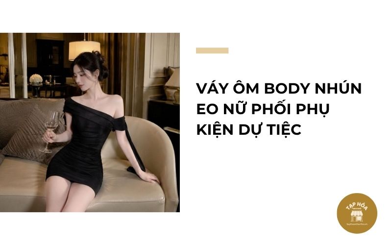 Váy ôm body nhún eo nữ phối phụ kiện dự tiệc