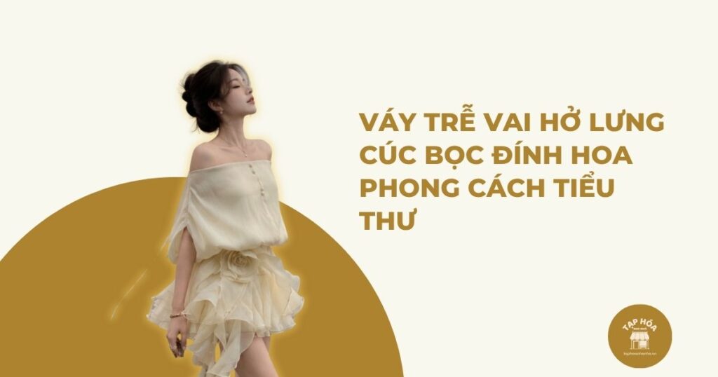 Váy trễ vai hở lưng cúc bọc đính hoa phong cách tiểu thư