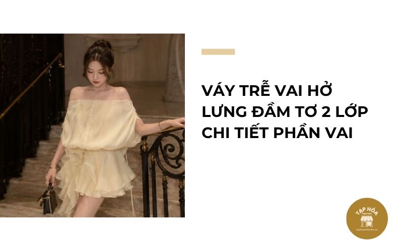 Váy trễ vai hở lưng đầm tơ 2 lớp chi tiết phần vai