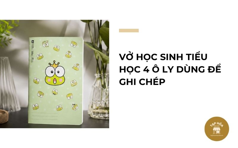 Vở học sinh tiểu học 4 ô ly dùng để ghi chép