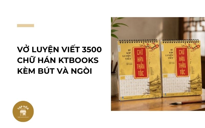 Vở luyện viết 3500 chữ Hán KTBooks kèm bút và ngòi