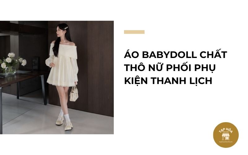 Áo babydoll chất thô nữ phối phụ kiện thanh lịch