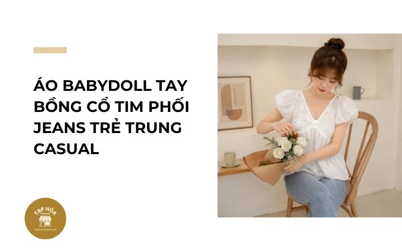 Áo babydoll tay bồng cổ tim phối jeans trẻ trung casual