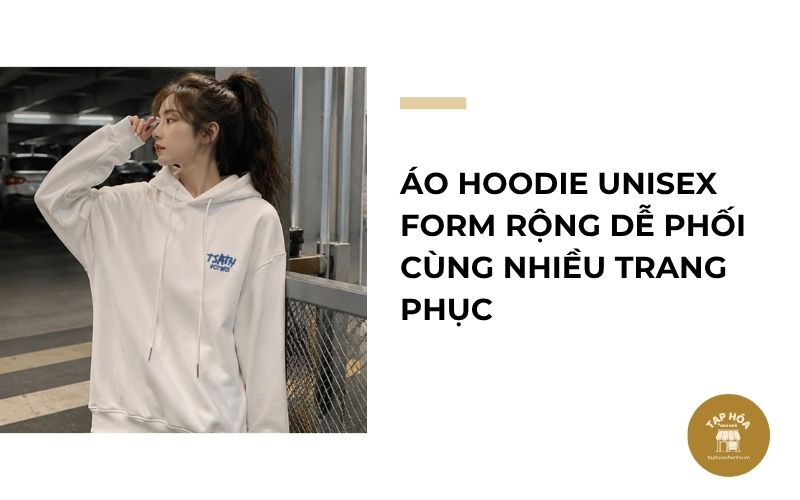 Áo hoodie unisex form rộng dễ phối cùng nhiều trang phục