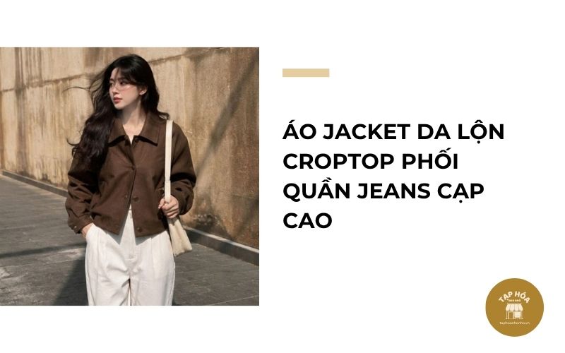 Áo jacket da lộn croptop phối quần jeans cạp cao