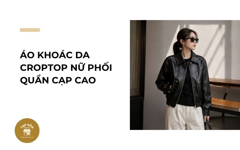 Áo khoác da croptop nữ phối quần cạp cao