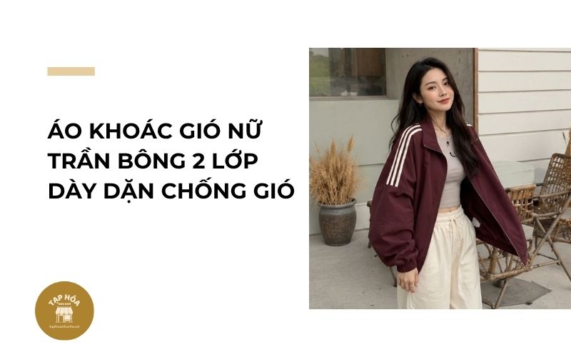 Áo khoác gió nữ trần bông 2 lớp dày dặn chống gió