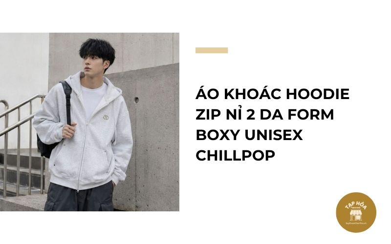Áo khoác hoodie zip nỉ 2 da form boxy unisex ChillPop