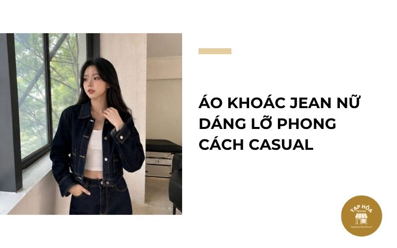 Áo khoác jean nữ dáng lỡ phong cách casual