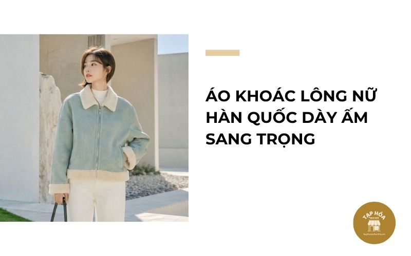 Áo khoác lông nữ Hàn Quốc dày ấm sang trọng