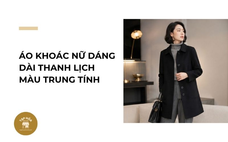 Áo khoác nữ dáng dài thanh lịch màu trung tính
