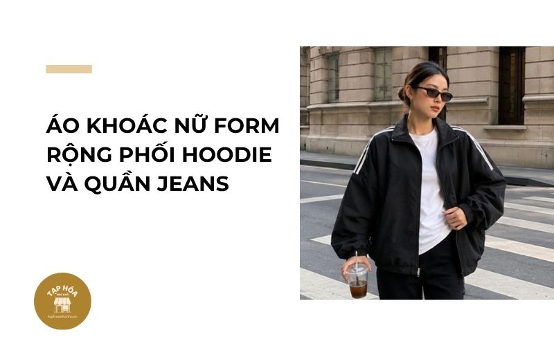 Áo khoác nữ form rộng phối hoodie và quần jeans