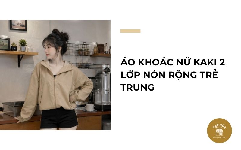 Áo khoác nữ kaki 2 lớp nón rộng trẻ trung